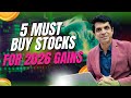 5 Must Buy Stocks for 2026 Gains
