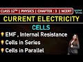 Class 12th Physics | Cells | EMF | Internal Resistance | Cells in Series \u0026 Parallel | Chapter 3