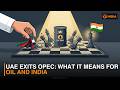 UAE exits OPEC: what it means for oil and India