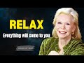 Louise Hay: TRUST The UNIVERSE To GIVE You What You NEED | Clear Your Mind \u0026 Return To Inner Peace