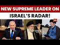 Iran's New Supreme Leader Mojtaba Khamenei on Israel's Radar, Israel Vows Regime Change