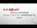 Restore Oracle Windows Database to Linux -- RMAN