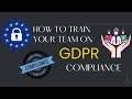 How to Train Your Team on GDPR Compliance