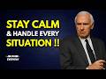 Learn to Stay Calm and Handle Every Situation | Jim Rohn Motivation