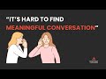 Why Meaningful Conversations Are So Hard to Find