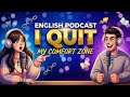 English Podcast For Learning English Quit Comfort Zone \u0026 Leave Familiar Harbor in 63 Days