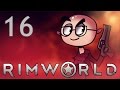 RimWorld Alpha 15 - Northernlion Plays - Episode 16 [Boomalopes]