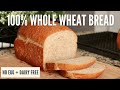 Easy, Soft 100% Whole Wheat Bread | No Egg \u0026 Dairy Free | Vegan \u0026 Vegetarian
