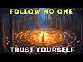 THE COURAGE TO TRUST YOURSELF | Nietzsche - Follow No One, Trust Your Journey