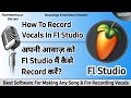 Recording Vocals In FL Studio | How To Record Vocals In FL Studio | FL Studio Mein Vocals Recording