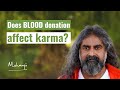 Does blood donation affect karma? I Mohanji