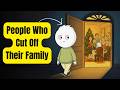 Why Some People Cut Off Their Family... Psychology Explains