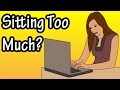 Sitting Too Much - Sitting Too Long - Why Is Sitting Bad For You?