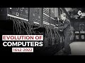 How Computers Evolved? History Of Computers From 1642 To 2022