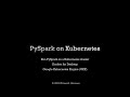 14 0 PySpark Kubernetes (How to deploy PySpark to a Kubernetes cluster)