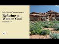 Refusing to Wait on God – Daily Devotional