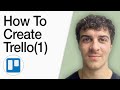 How To Create Trello(1) (Full 2025 Guide)