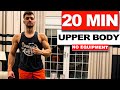 20 Min Perfect Upper Body Workout No Equipment // Burn Fat While Building Muscle! | velikaans