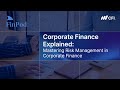 Corporate Finance Explained | Mastering Risk Management in Corporate Finance
