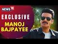 Manoj Bajpayee I Sirf Ek Bandaa Kaafi Hai I Vinod Bhanushali I Apoorv Singh Karki I Interview I