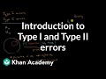 Introduction to Type I and Type II errors | AP Statistics | Khan Academy