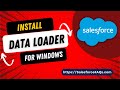 Install data loader for windows | Salesforce data loader installation