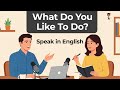Talk About What You Like to Do | English Conversation for Beginners | English Podcast