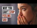 7 Reasons Why You're Addicted to Sadness