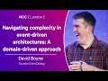 Navigating complexity in event-driven architectures: A domain-driven approach - David Boyne