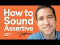 How to Sound Assertive: Tips for Confident Communication