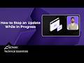 How to Stop an Update In Progress