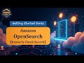 Amazon OpenSearch - Getting Started Series