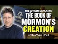 How the Book of Mormon was Created - Dan Vogel Pt. 3 | Ep. 1058