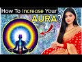 Aura Kaise Badhaye | How To Increase Aura Energy in Hindi | How to Become Positive | Aura Cleansing