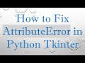 How to Fix AttributeError in Python Tkinter