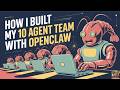 How I Built My 10 Agent OpenClaw Team