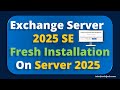 Exchange Server 2025 SE Installation on Server 2025 | Techi Jack