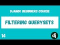 Filtering Querysets. Python Django Web Framework Course. #14