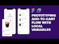 Advanced Prototyping in Figma: Add-to-Cart flows with Local Variables, Conditionals \u0026 Expressions.