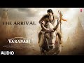 Varanasi: The Arrival (Audio) |Mahesh Babu |Priyanka Chopra |Prithviraj |SS Rajamouli |MM Keeravaani
