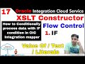 OIC 17: How to use XSLT Constructor Flow Control by using IF \u0026 ELSIF and many other functions in OIC
