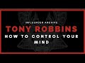 How to Control Your Mind - Tony Robbins