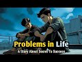 Problems in Life | Secret to Success | A Powerful Motivational Moral Story in English for Learning