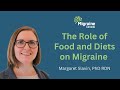 The role of food and diet on migraine webinar Margaret Slavin