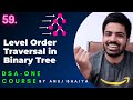 Level Order Traversal Binary Tree | Binary Tree Level Order Traversal | DSAOne Course #59