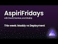 AspiriFridays - Maddy vs Deployment