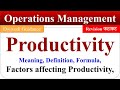 Productivity in Operations Management, Productivity Meaning, Formula, Factors affecting Productivity
