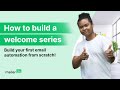 Email Automation Welcome Series Tutorial: Save Time \u0026 Boost Conversions