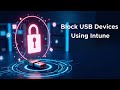 How to Block USB Devices with Microsoft Intune: Complete IT Security Guide
