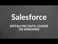 Salesforce: Installing Data Loader on Windows.